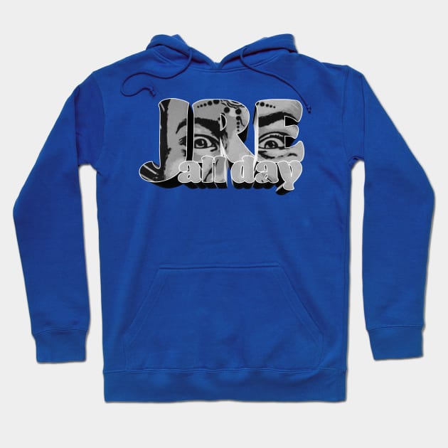 JRE All Day - Joe Rogan Experience Fan Design Hoodie by Ina